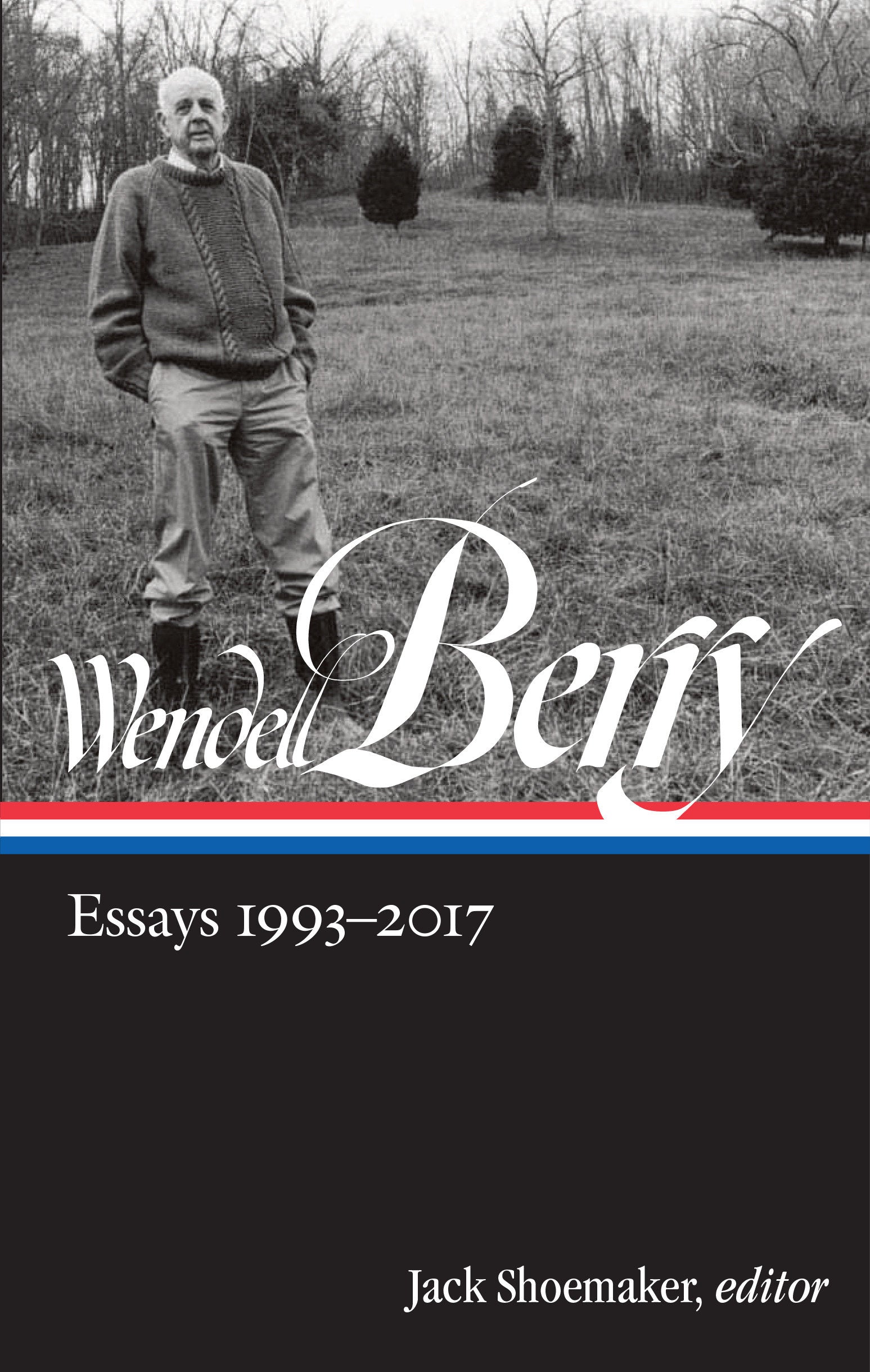 Wendell Berry: Essays 1993-2017 (LOA #317) (Library of America Wendell Berry Edition) (Book:3)