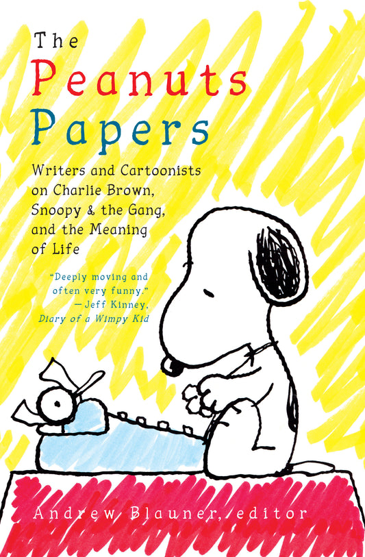 The Peanuts Papers: Writers and Cartoonists on Charlie Brown, Snoopy & the Gang,and the Meaning of Life - A Library of America Special Publication