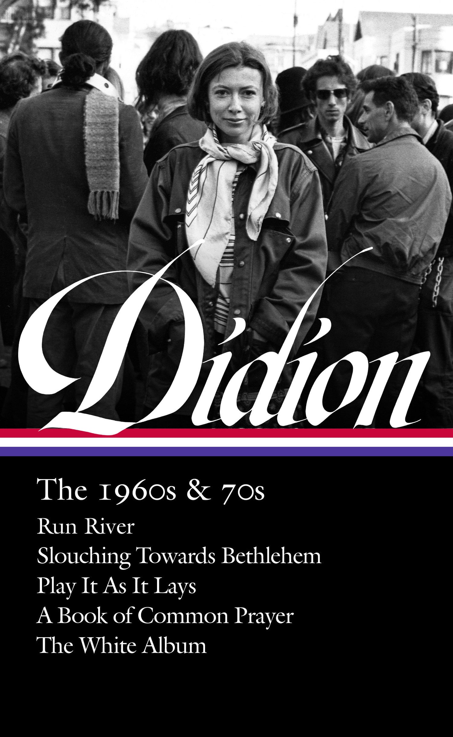 Joan Didion: The 1960s & 70s (LOA #325) - Run River / Slouching Towards Bethlehem / Play It As It Lays / A Book of Common Prayer / The White Album