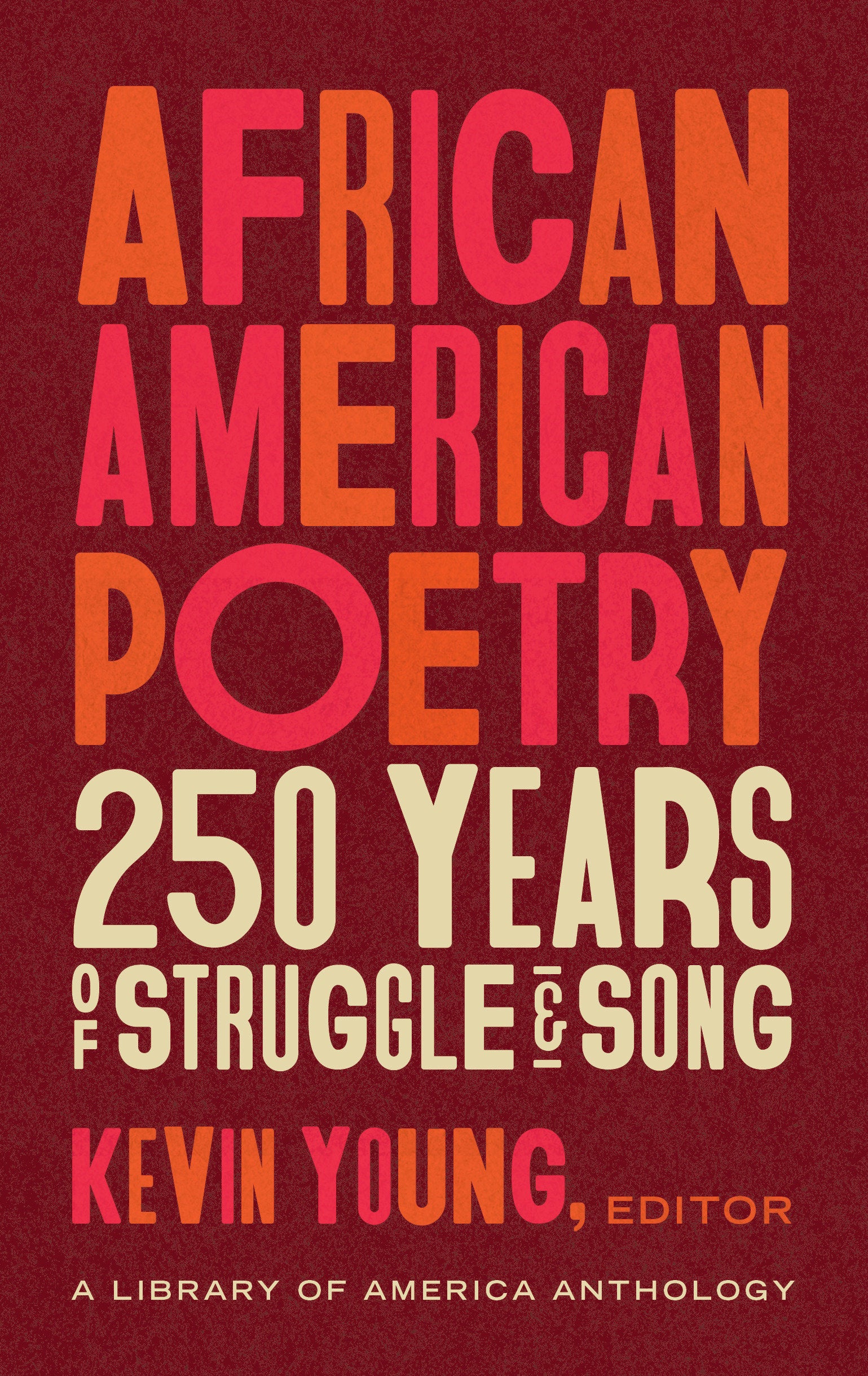 African American Poetry: 250 Years of Struggle & Song (LOA #333) - A Library of America Anthology