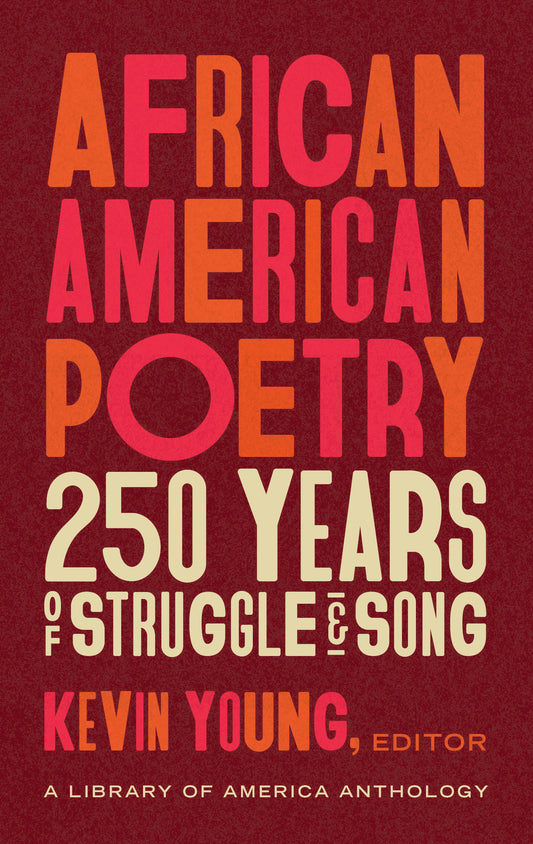 African American Poetry: 250 Years of Struggle & Song (LOA #333) - A Library of America Anthology