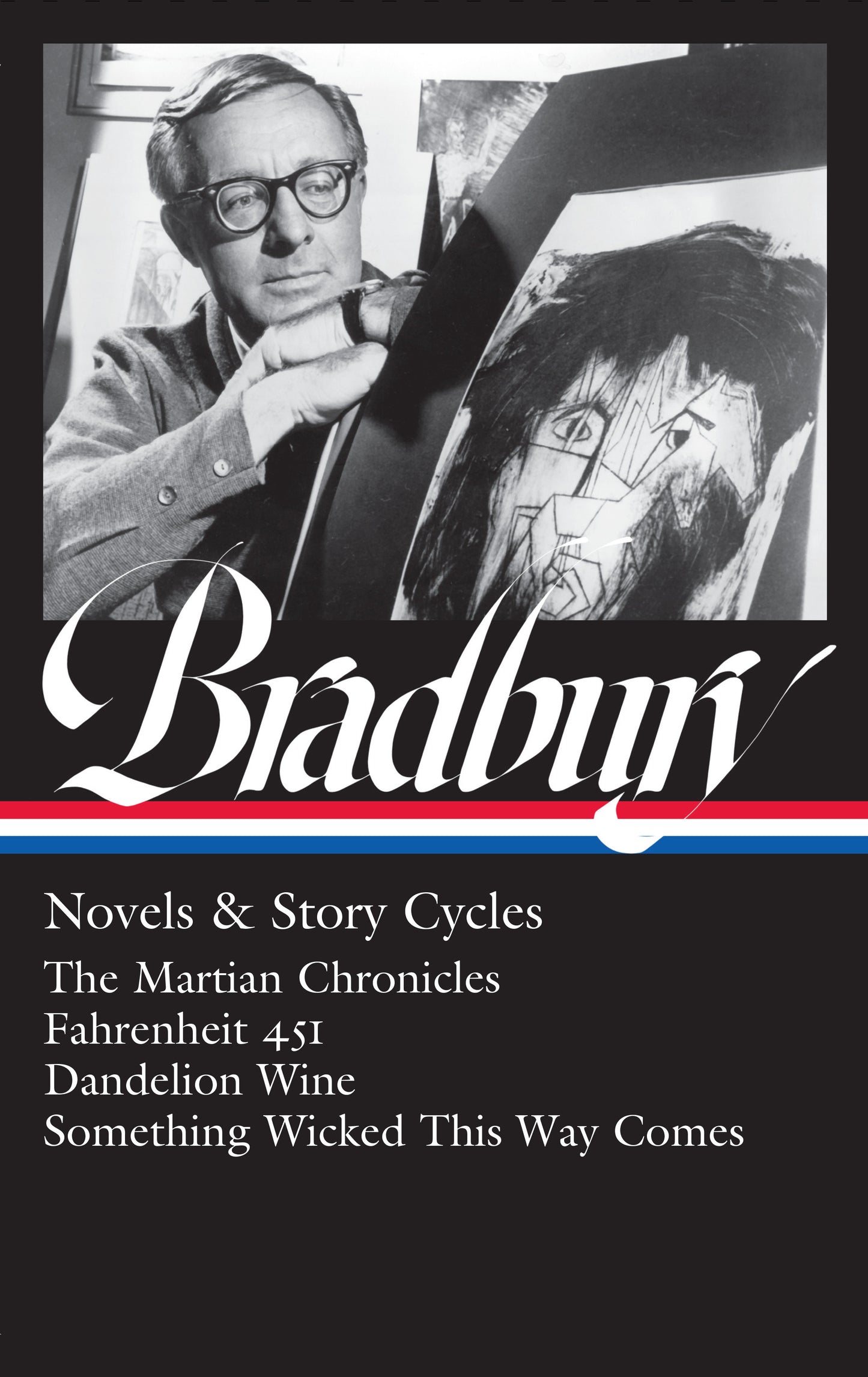 Ray Bradbury: Novels & Story Cycles (LOA #347) - The Martian Chronicles / Fahrenheit 451 / Dandelion Wine / Something Wicked This Way Comes