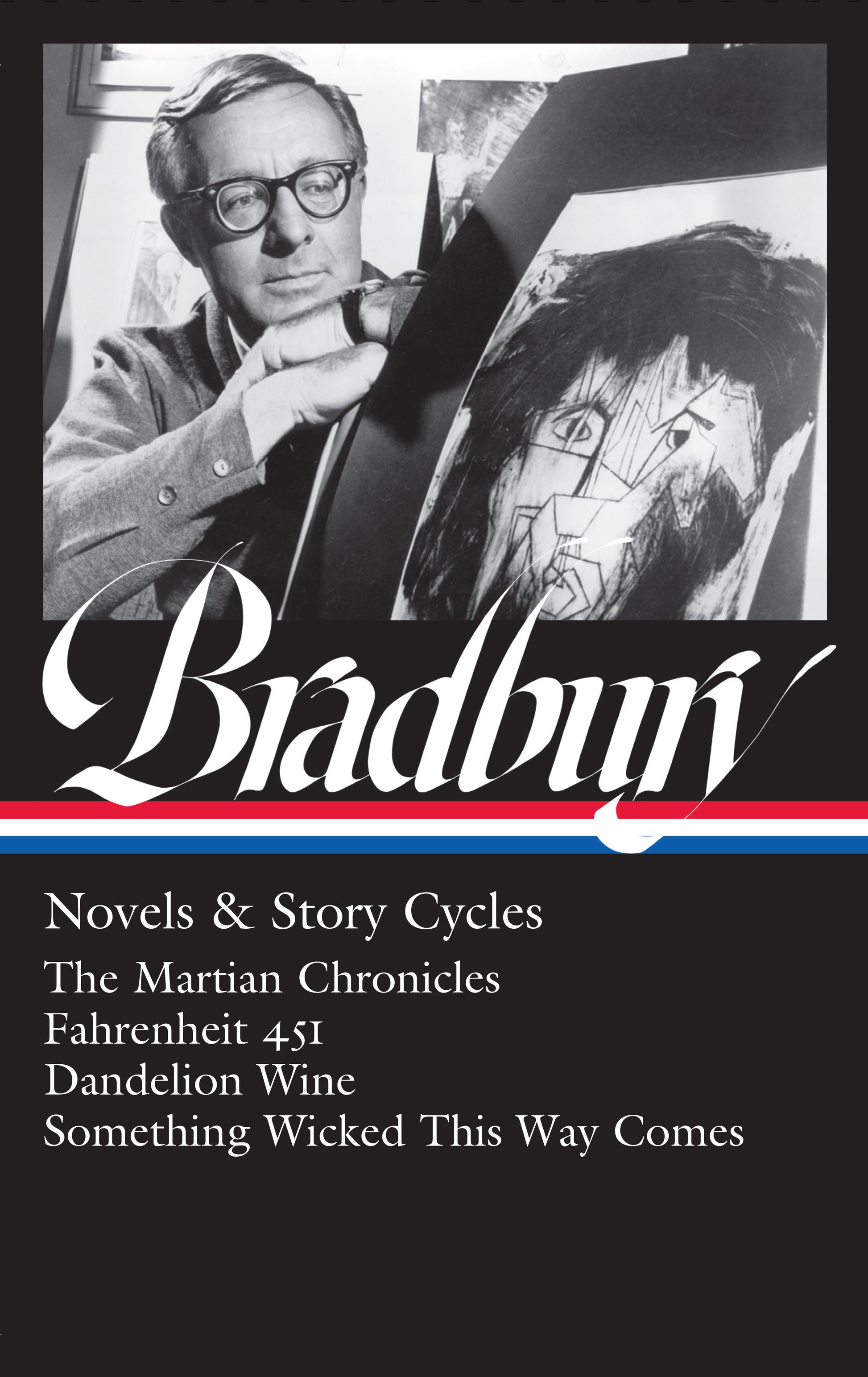 Ray Bradbury: Novels & Story Cycles (LOA #347) - The Martian Chronicles / Fahrenheit 451 / Dandelion Wine / Something Wicked This Way Comes