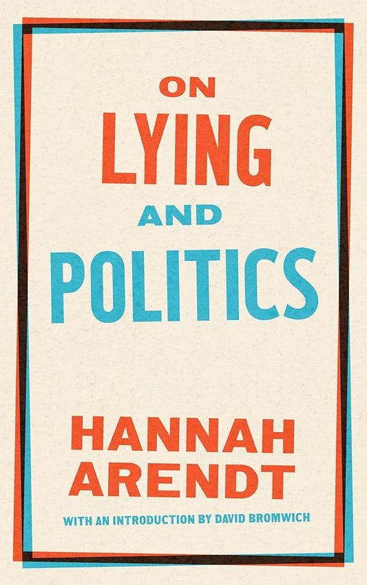 On Lying and Politics: A Library of America Special Publication by Hannah Arendt, David Bromwich