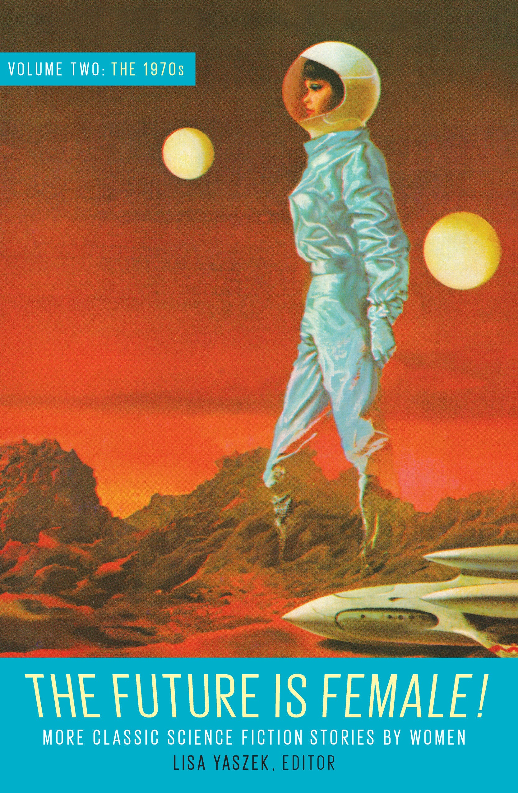 The Future Is Female! Volume Two, The 1970s: More Classic Science Fiction Stories By Women - A Library of America Special Publication