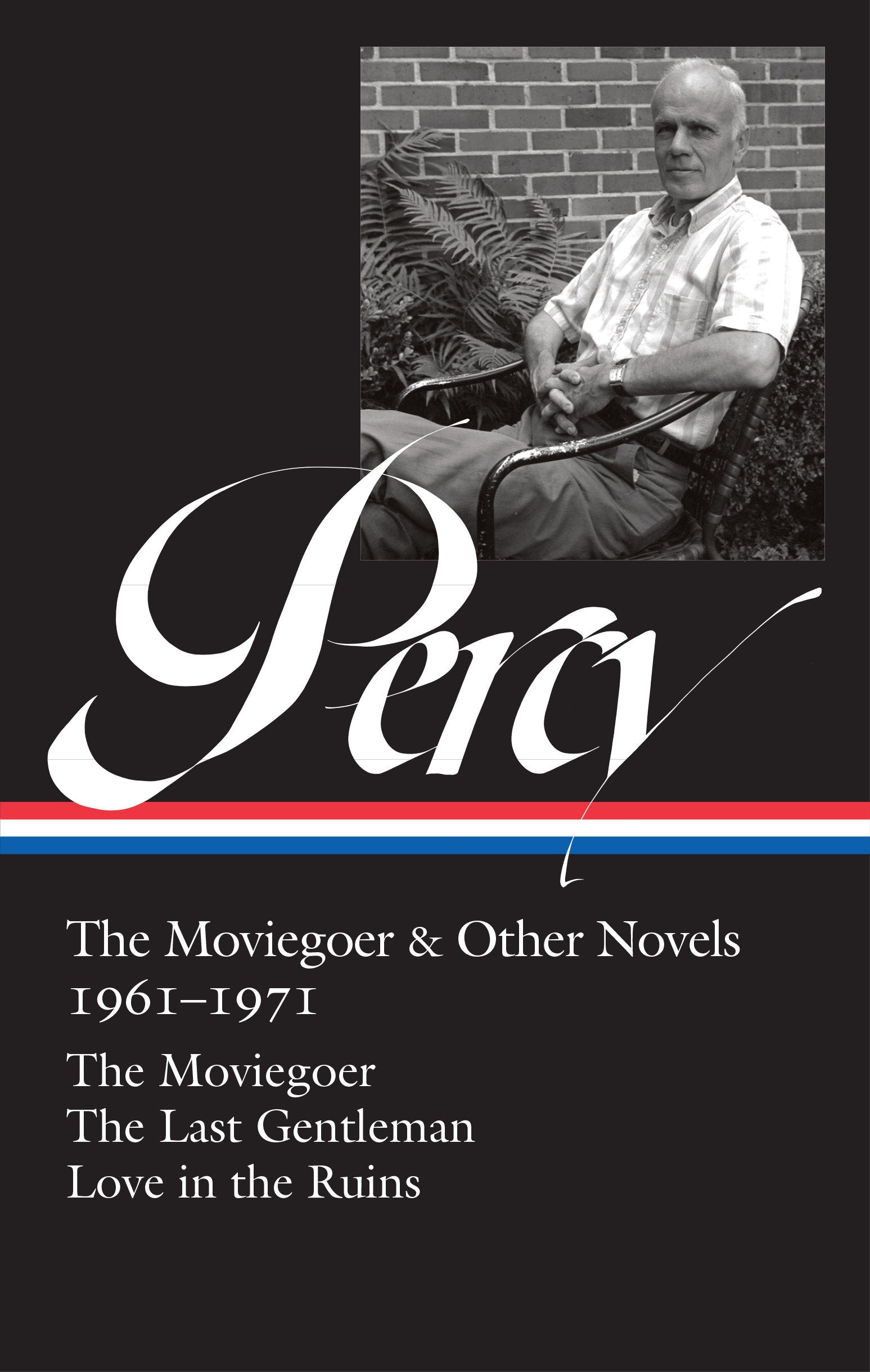Walker Percy: The Moviegoer & Other Novels 1961-1971 (LOA #380) - The Moviegoer / The Last Gentleman / Love in the Ruins