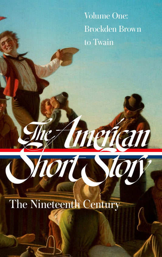 The American Short Story: The Nineteenth Century, Volume 1 (LOA #394) (Library of America The American Short Story: The Nineteenth Century) (Book:1)