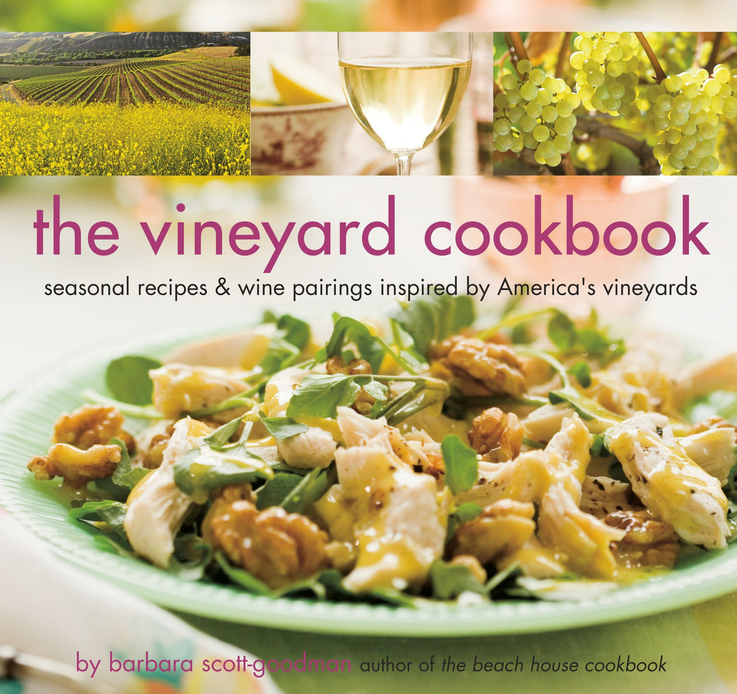 The Vineyard Cookbook - Seasonal Recipes & Wine Pairings Inspired by America's Vineyards
