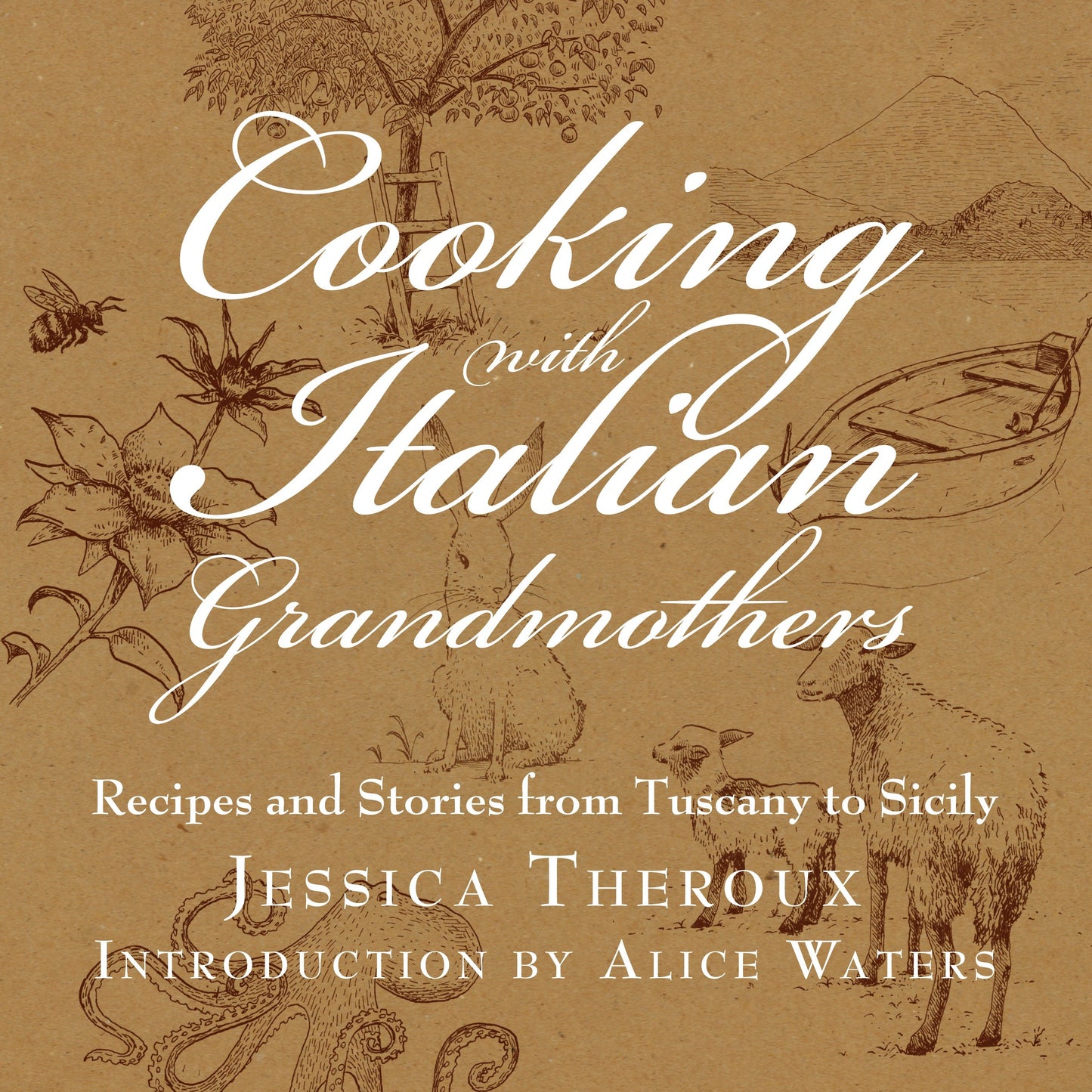Cooking with Italian Grandmothers - Recipes and Stories from Tuscany to Sicily