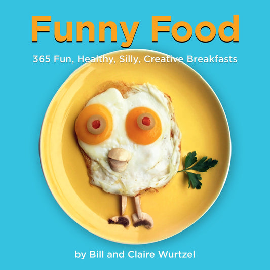 Funny Food - 365 Fun, Healthy, Silly, Creative Breakfasts