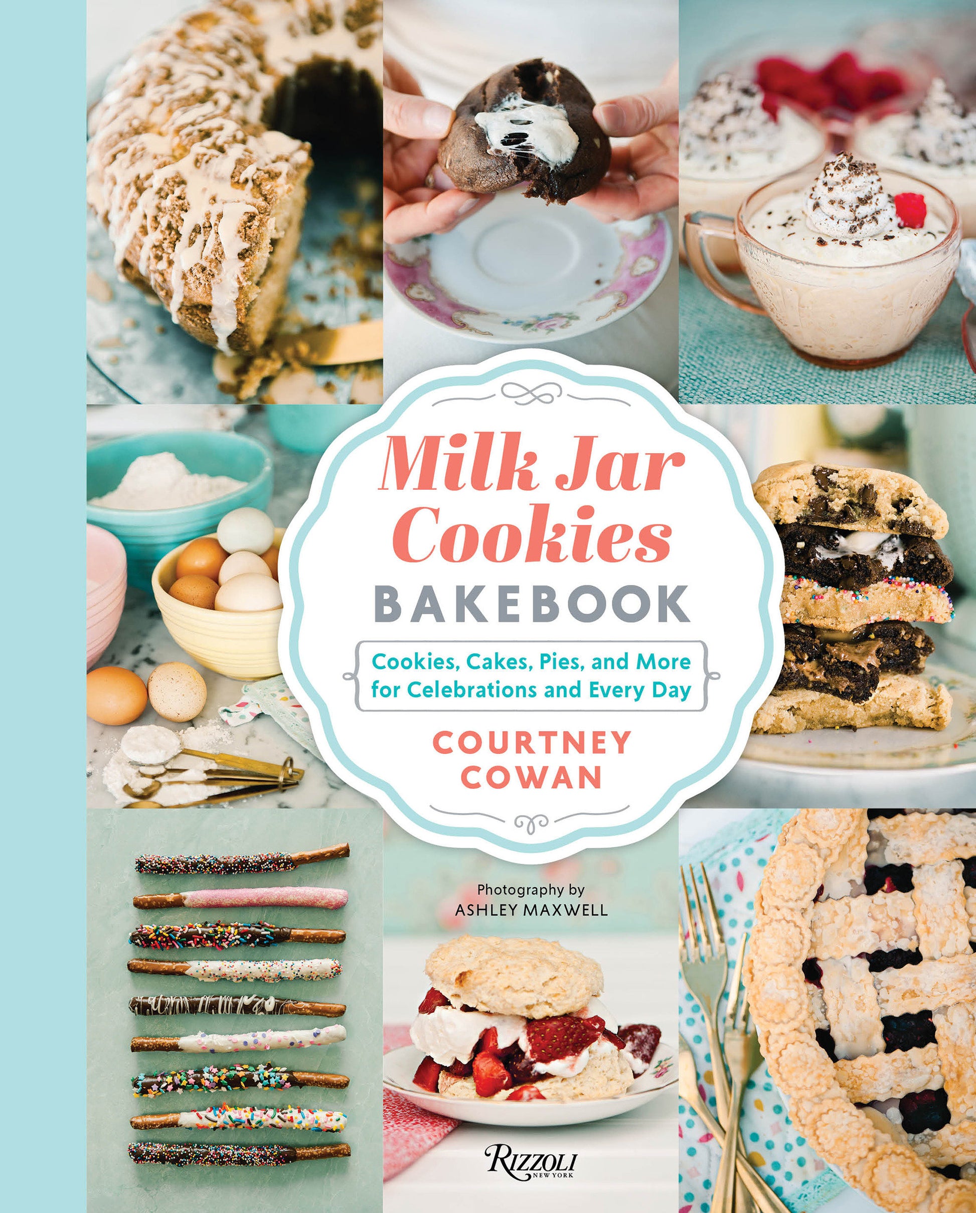 Milk Jar Cookies Bakebook - Cookie, Cakes, Pies, and More for Celebrations and Every Day