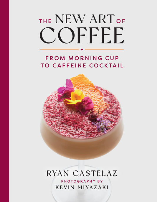The New Art of Coffee - From Morning Cup to Caffeine Cocktail