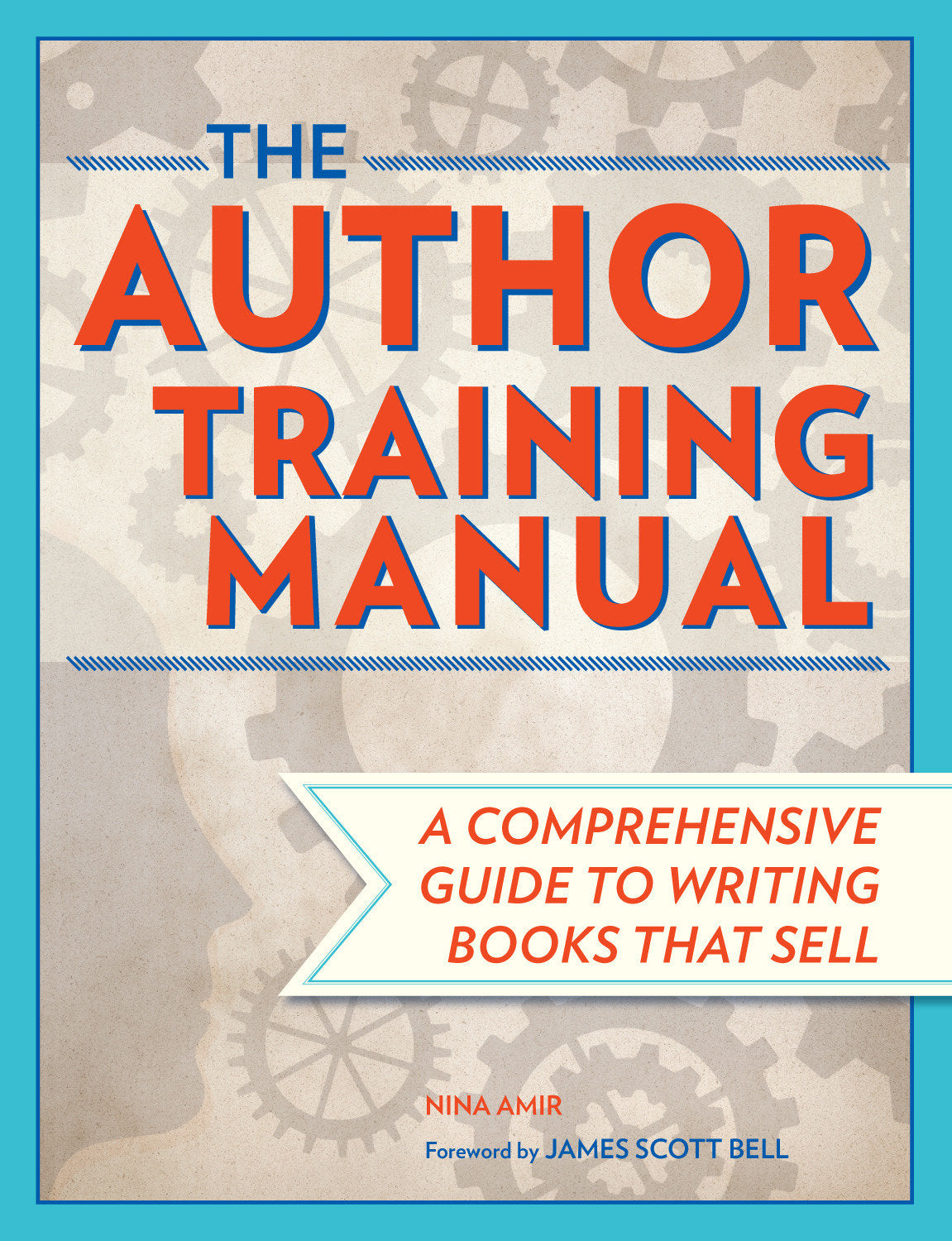 The Author Training Manual - A Comprehensive Guide to Writing Books That Sell