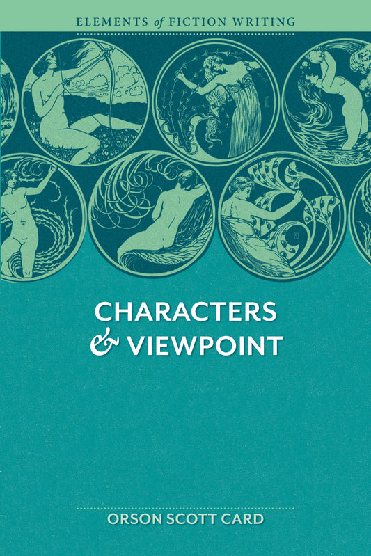 Elements of Fiction Writing - Characters & Viewpoint - Proven advice and timeless techniques for creating compelling characters by an award-winning author