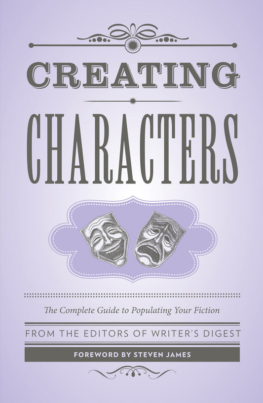 Creating Characters - The Complete Guide to Populating Your Fiction (Creative Writing Essentials)
