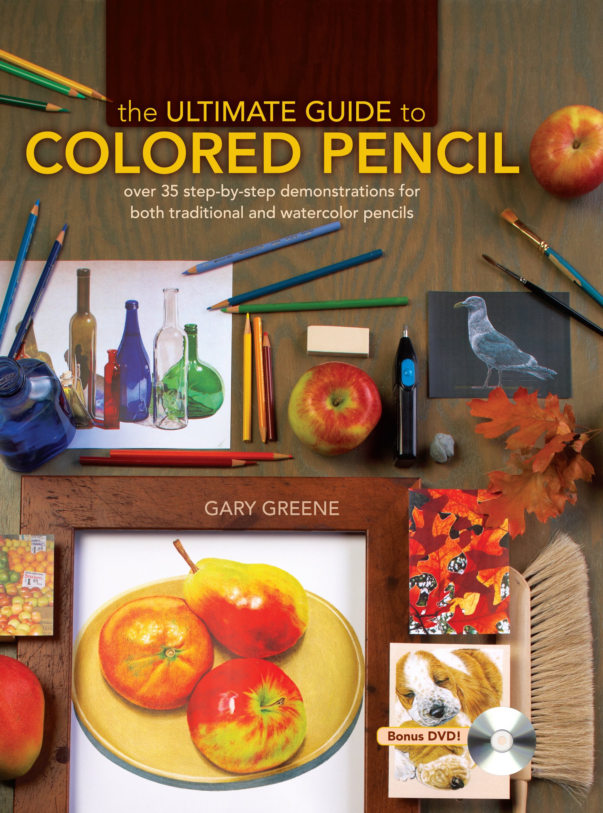 The Ultimate Guide To Colored Pencil - Over 40 step-by-step demonstrations for both traditional  and watercolor pencils