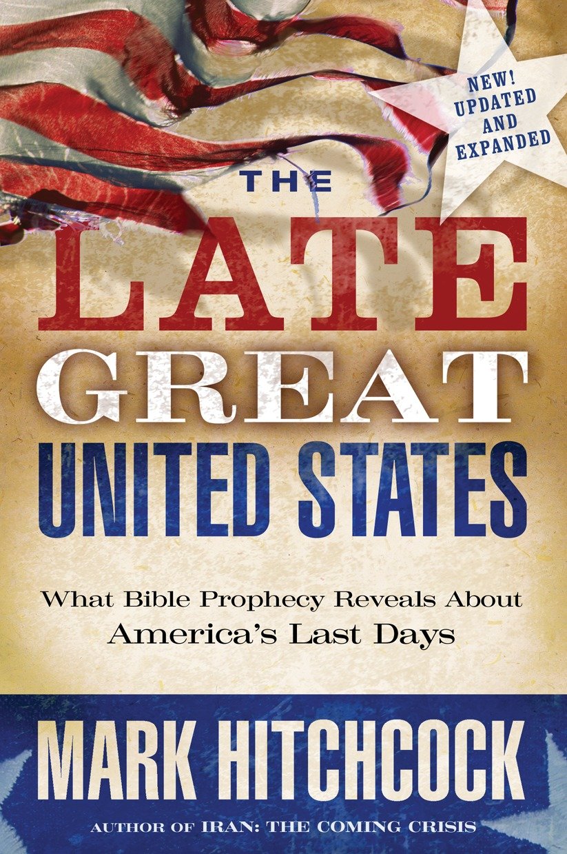 The Late Great United States - What Bible Prophecy Reveals About America's Last Days