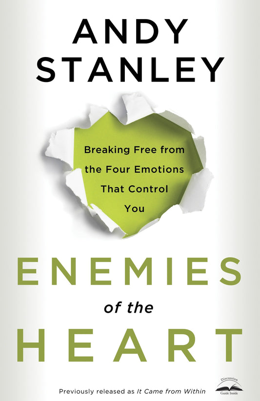 Enemies of the Heart - Breaking Free from the Four Emotions That Control You