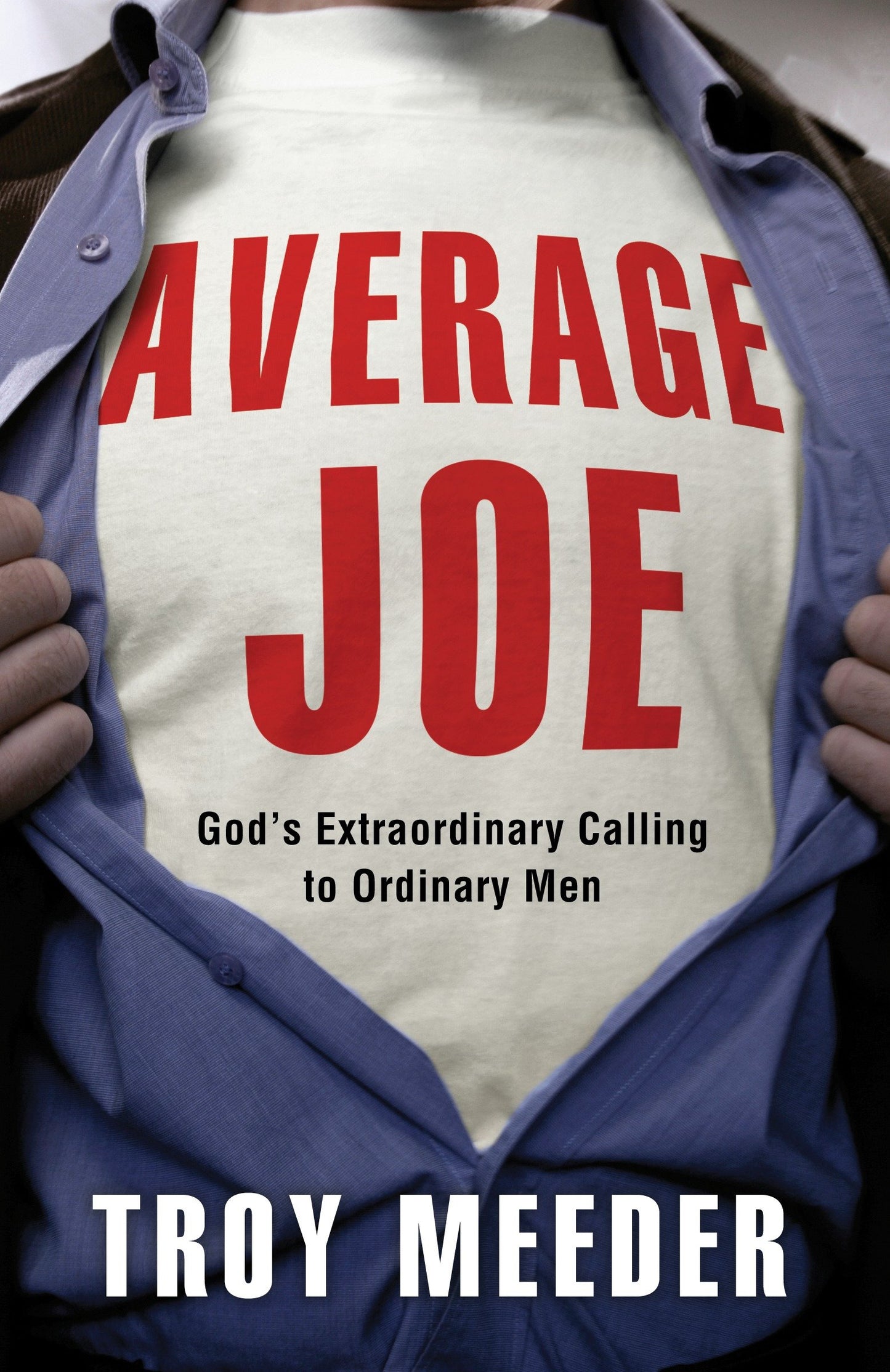 Average Joe - God's Extraordinary Calling to Ordinary Men