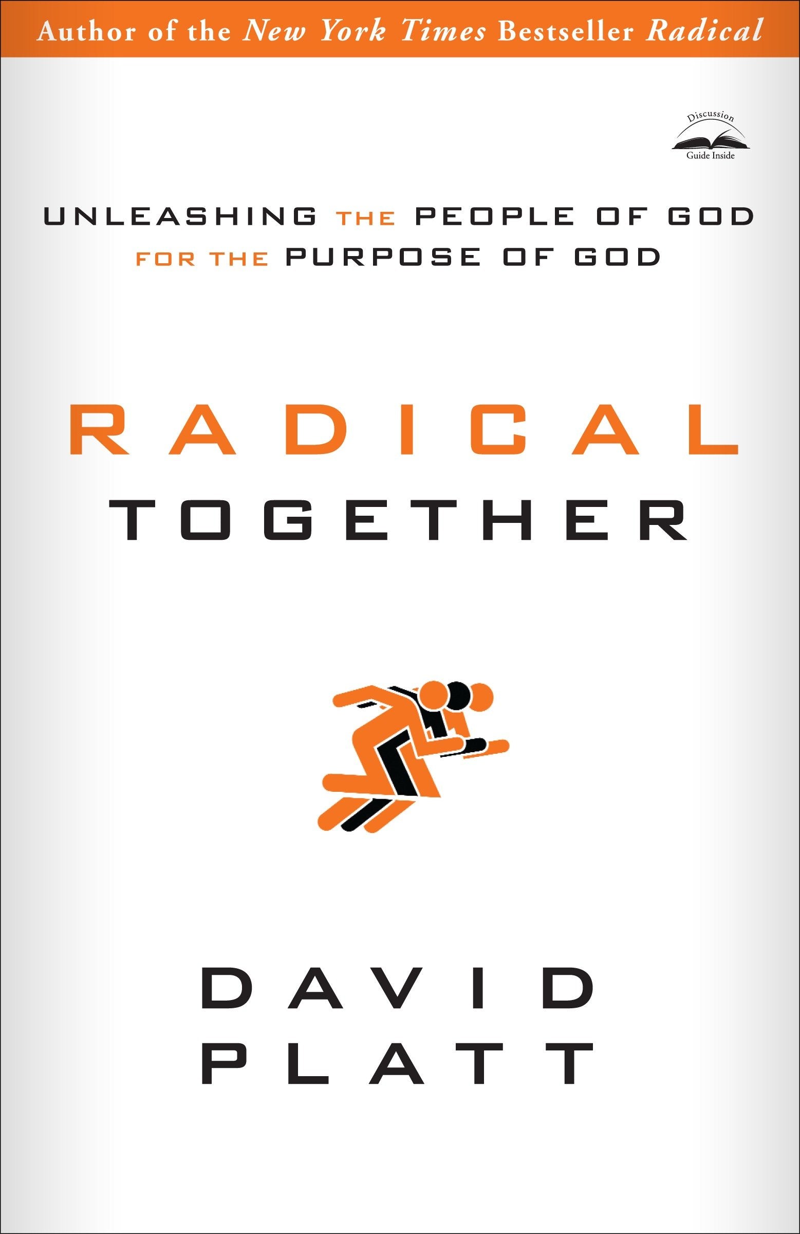 Radical Together - Unleashing the People of God for the Purpose of God