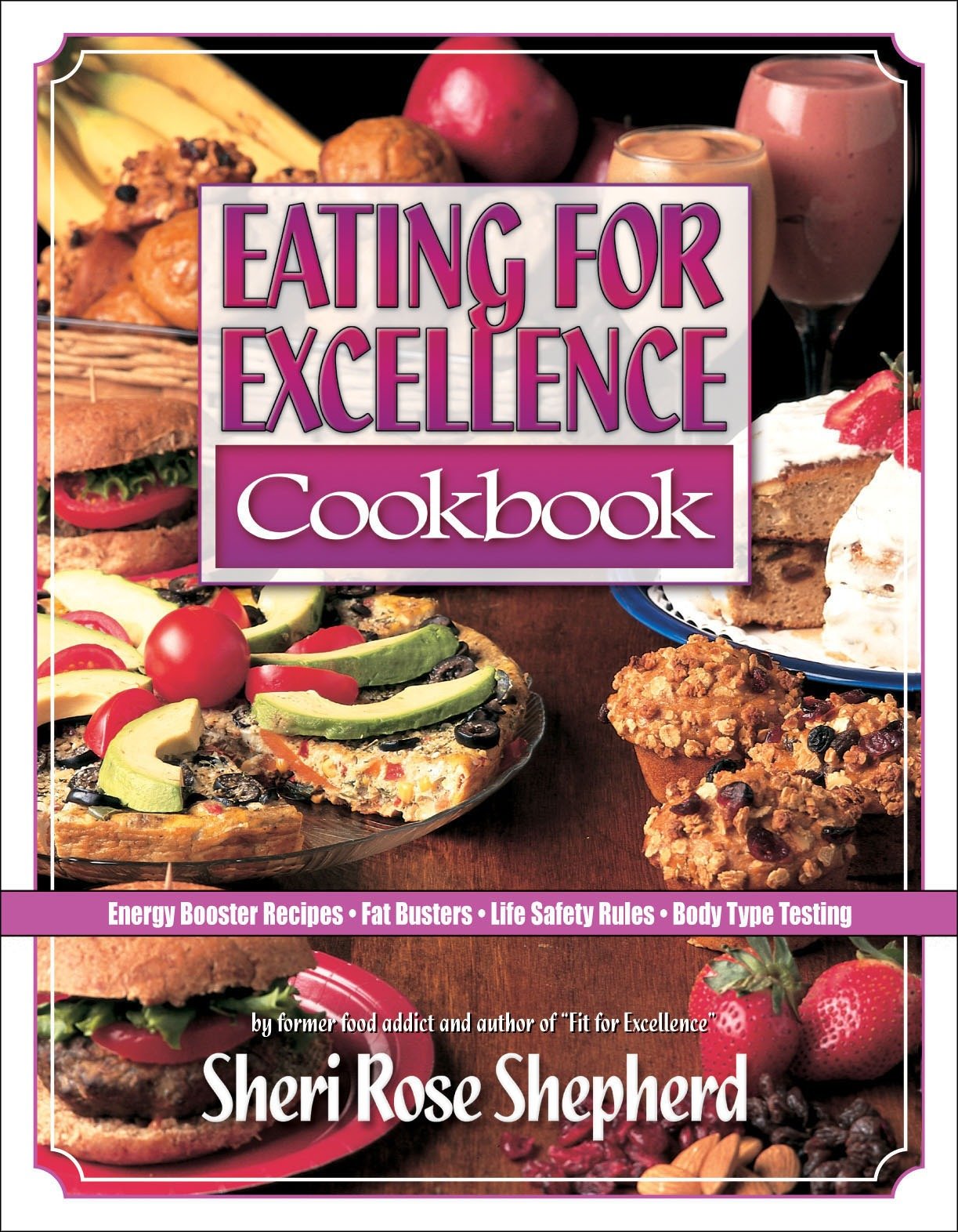 Eating for Excellence Cookbook - Energy Booster Recipes, Fat Busters, Life Safety Rules, and Body Type Testing