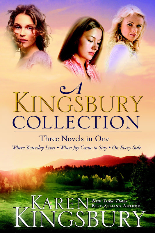 A Kingsbury Collection - Three Novels in One: Where Yesterday Lives, When Joy Came to Stay, On Every Side