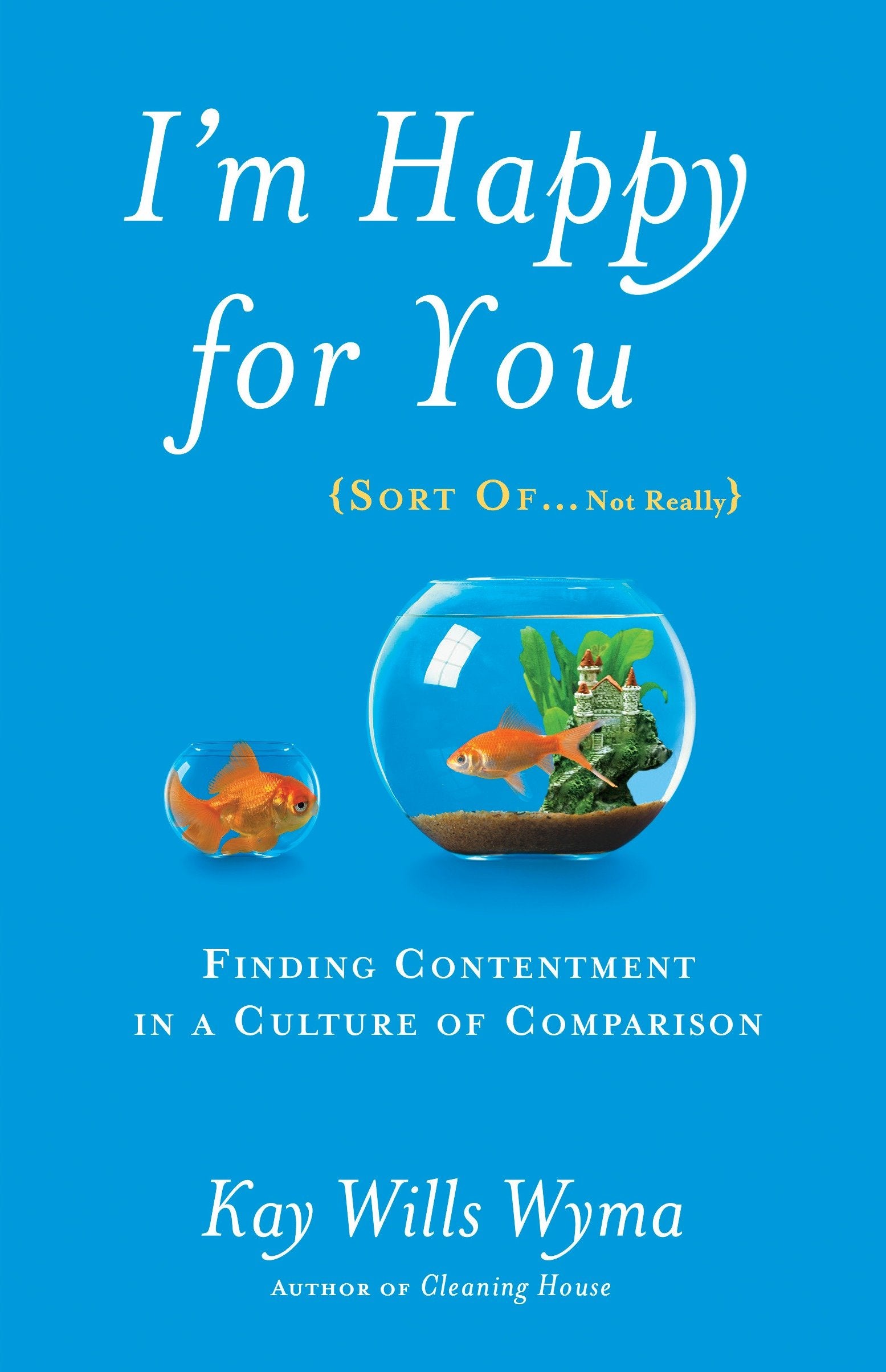 I'm Happy for You (Sort Of...Not Really) - Finding Contentment in a Culture of Comparison