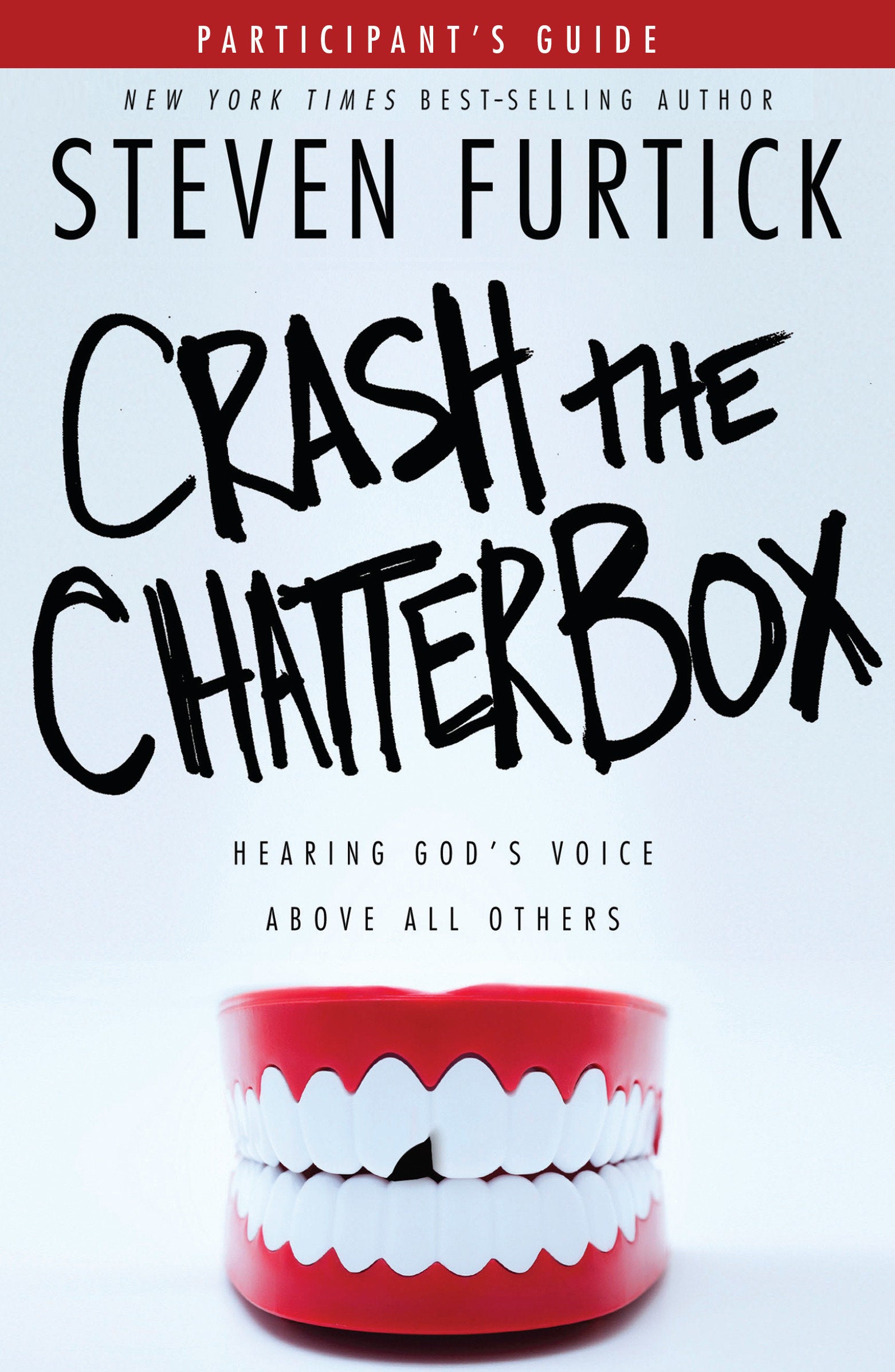 Crash the Chatterbox Participant's Guide - Hearing God's Voice Above All Others