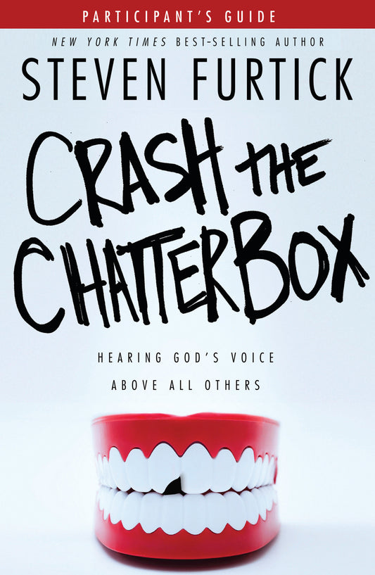Crash the Chatterbox Participant's Guide - Hearing God's Voice Above All Others