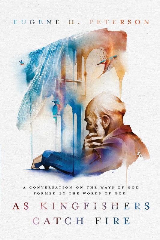As Kingfishers Catch Fire - A Conversation on the Ways of God Formed by the Words of God
