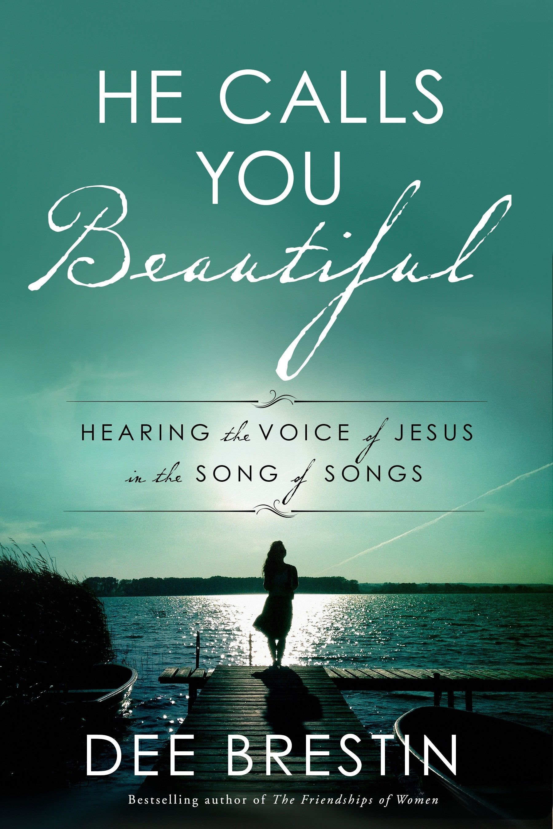 He Calls You Beautiful - Hearing the Voice of Jesus in the Song of Songs