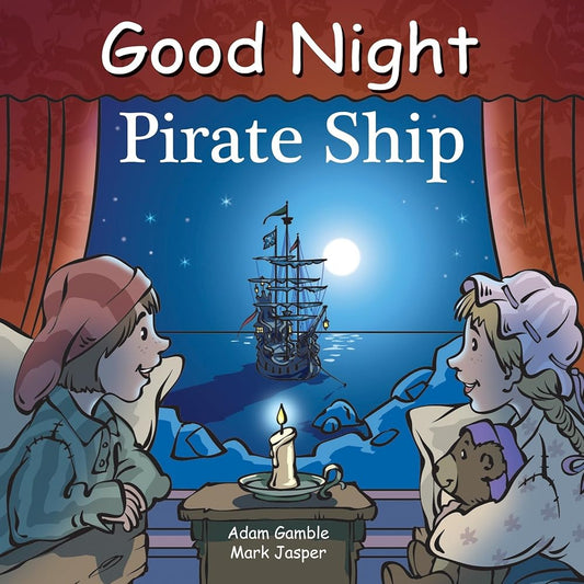Good Night Pirate Ship (Good Night Our World) by Adam Gamble, Mark Jasper, Harvey Stevenson