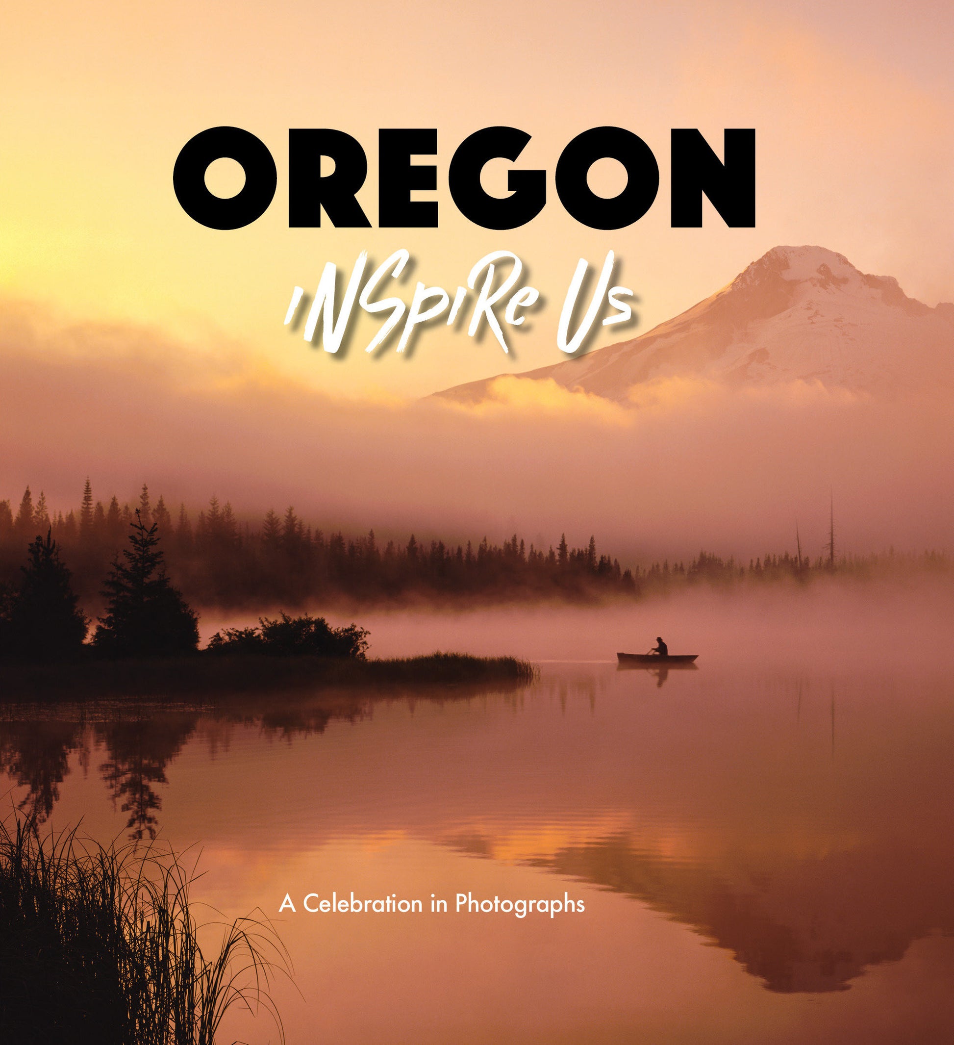 Oregon Inspire Us - A Celebration in Photographs