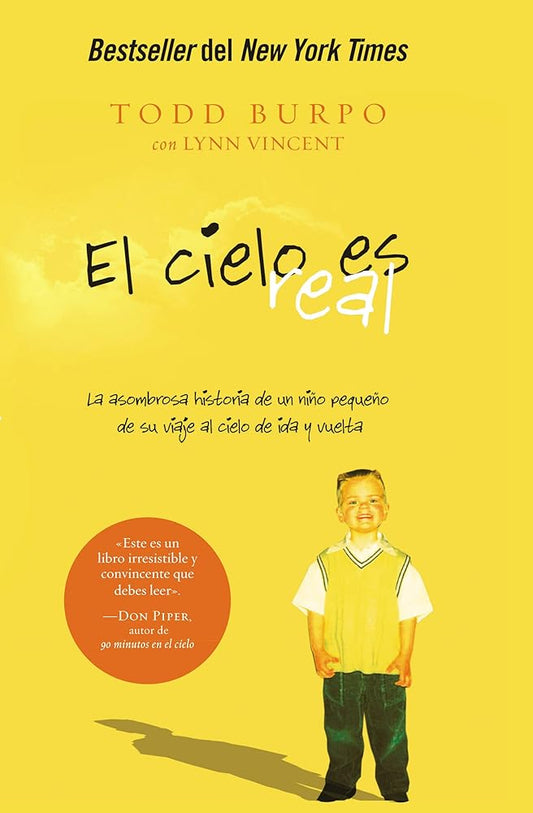 El cielo es real: La asombrosa historia de un niño pequeño de su viaje al cielo de ida y vuelta (Spanish Edition) by Todd Burpo, Lynn Vincent
