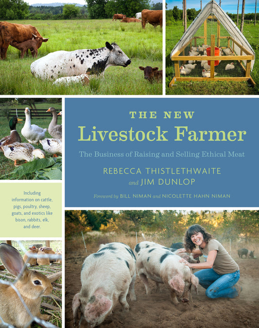 The New Livestock Farmer - The Business of Raising and Selling Ethical Meat
