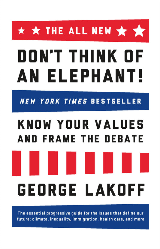The ALL NEW Don't Think of an Elephant! - Know Your Values and Frame the Debate