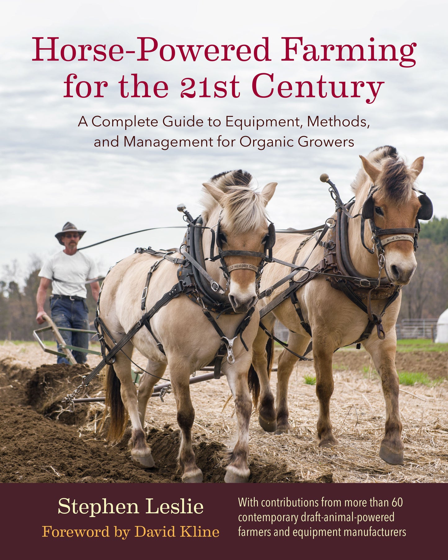 Horse-Powered Farming for the 21st Century - A Complete Guide to Equipment, Methods, and Management for Organic Growers