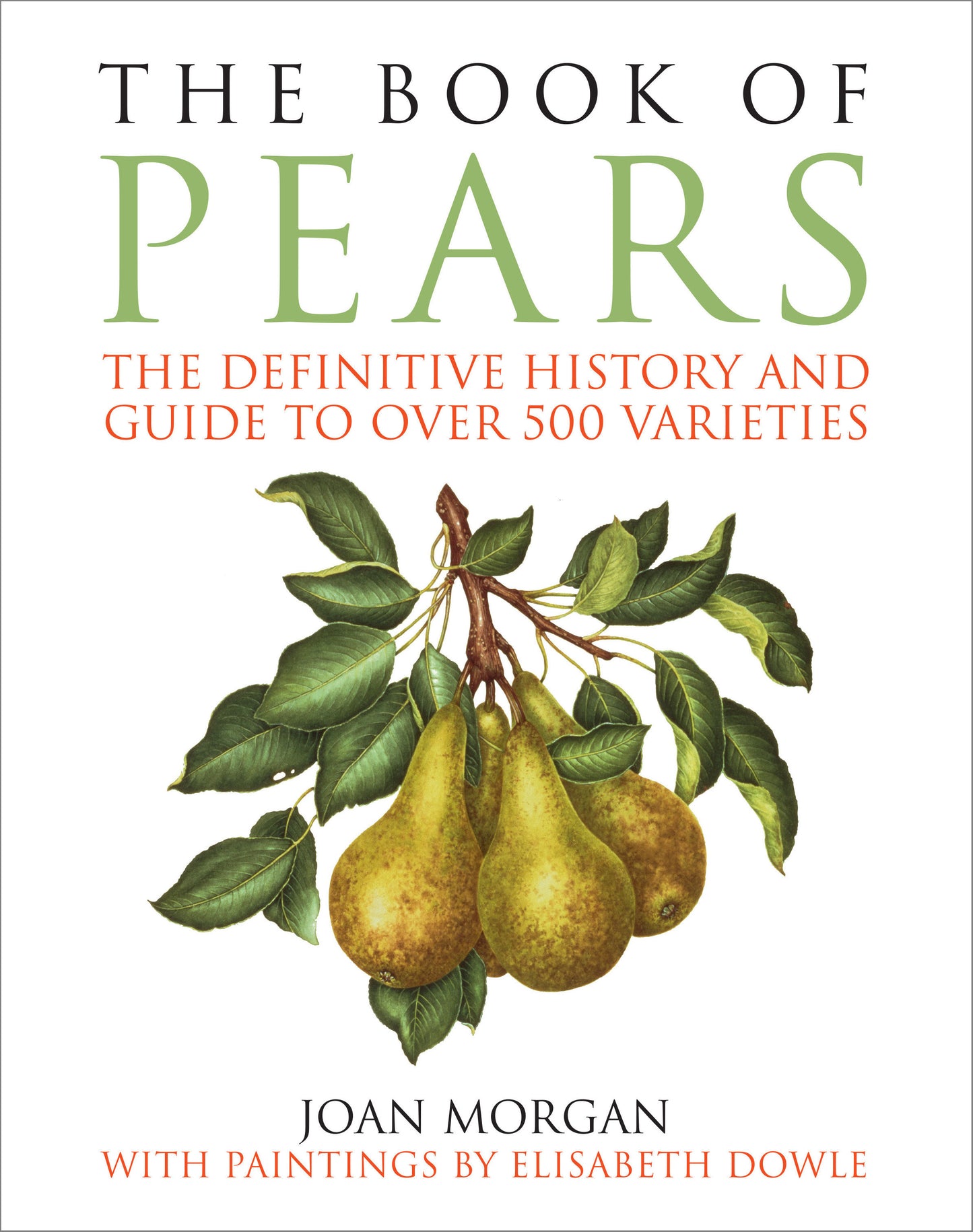 The Book of Pears - The Definitive History and Guide to Over 500 Varieties