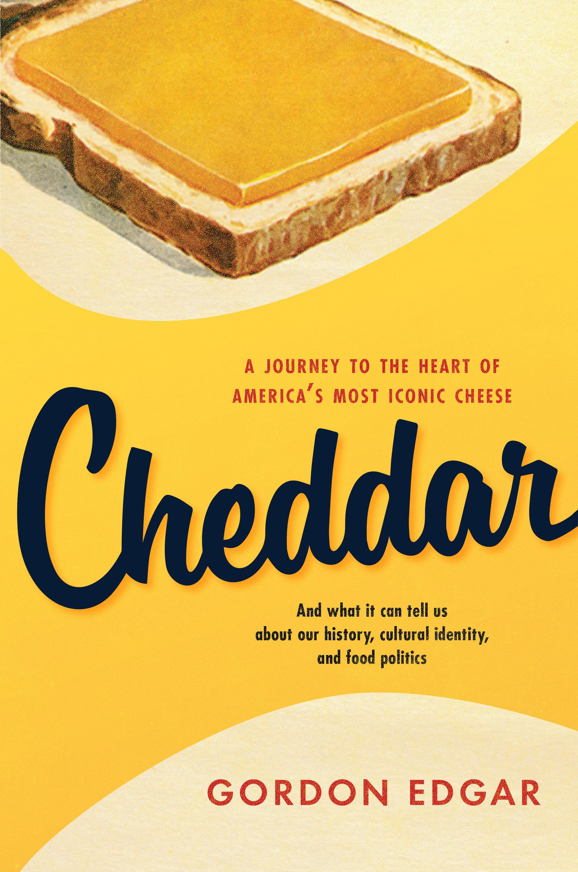 Cheddar - A Journey to the Heart of Americas Most Iconic Cheese