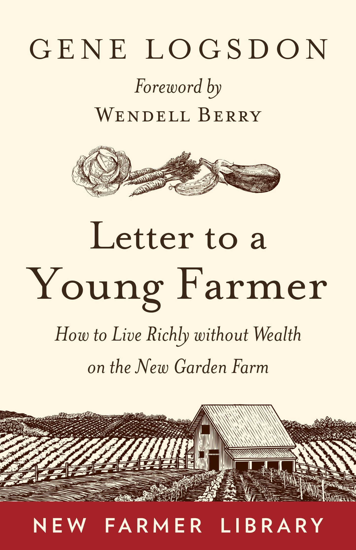 Letter to a Young Farmer - How to Live Richly without Wealth on the New Garden Farm