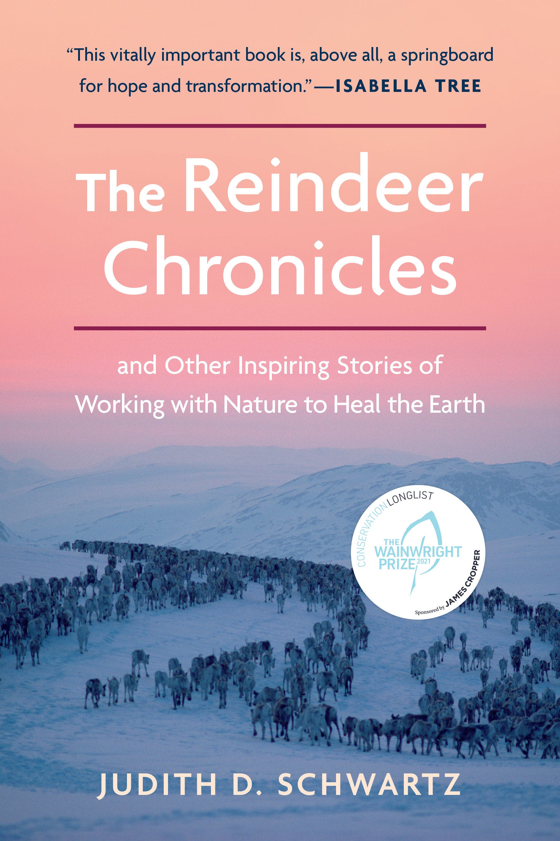 The Reindeer Chronicles - And Other Inspiring Stories of Working with Nature to Heal the Earth