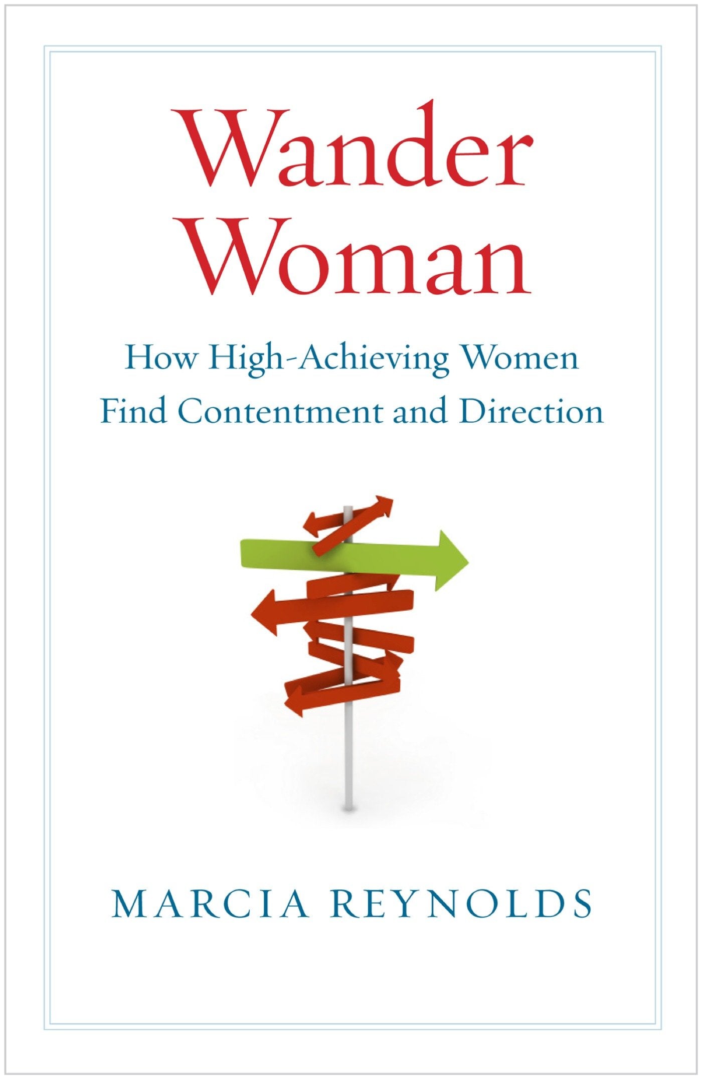 Wander Woman - How High-Achieving Women Find Contentment and Direction