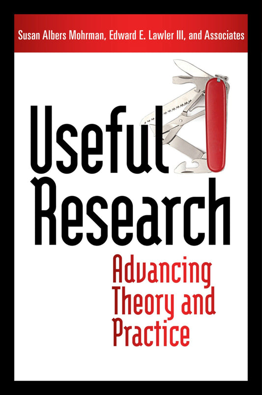 Useful Research - Advancing Theory and Practice