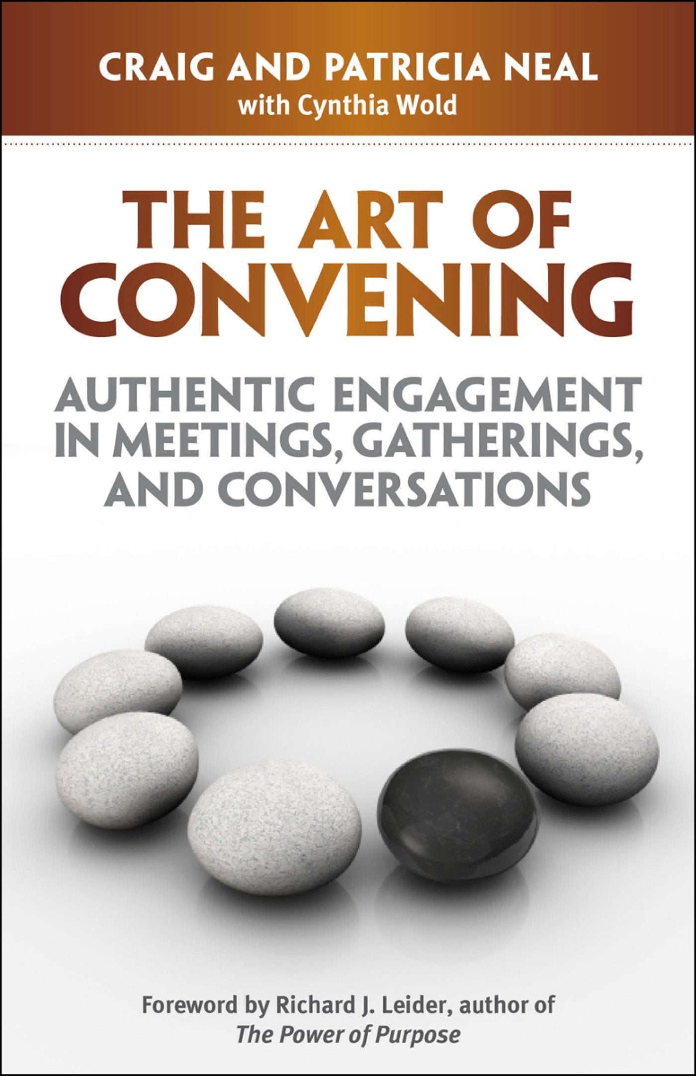 The Art of Convening - Authentic Engagement in Meetings, Gatherings, and Conversations