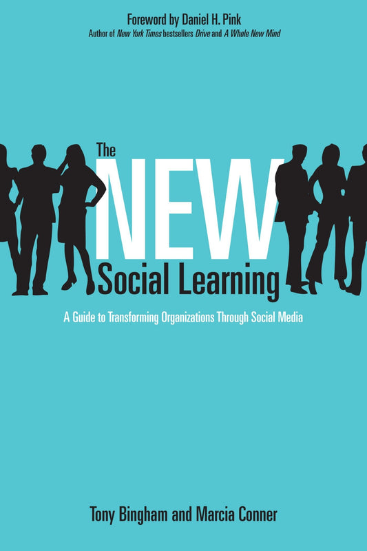 The New Social Learning - A Guide to Transforming Organizations Through Social Media