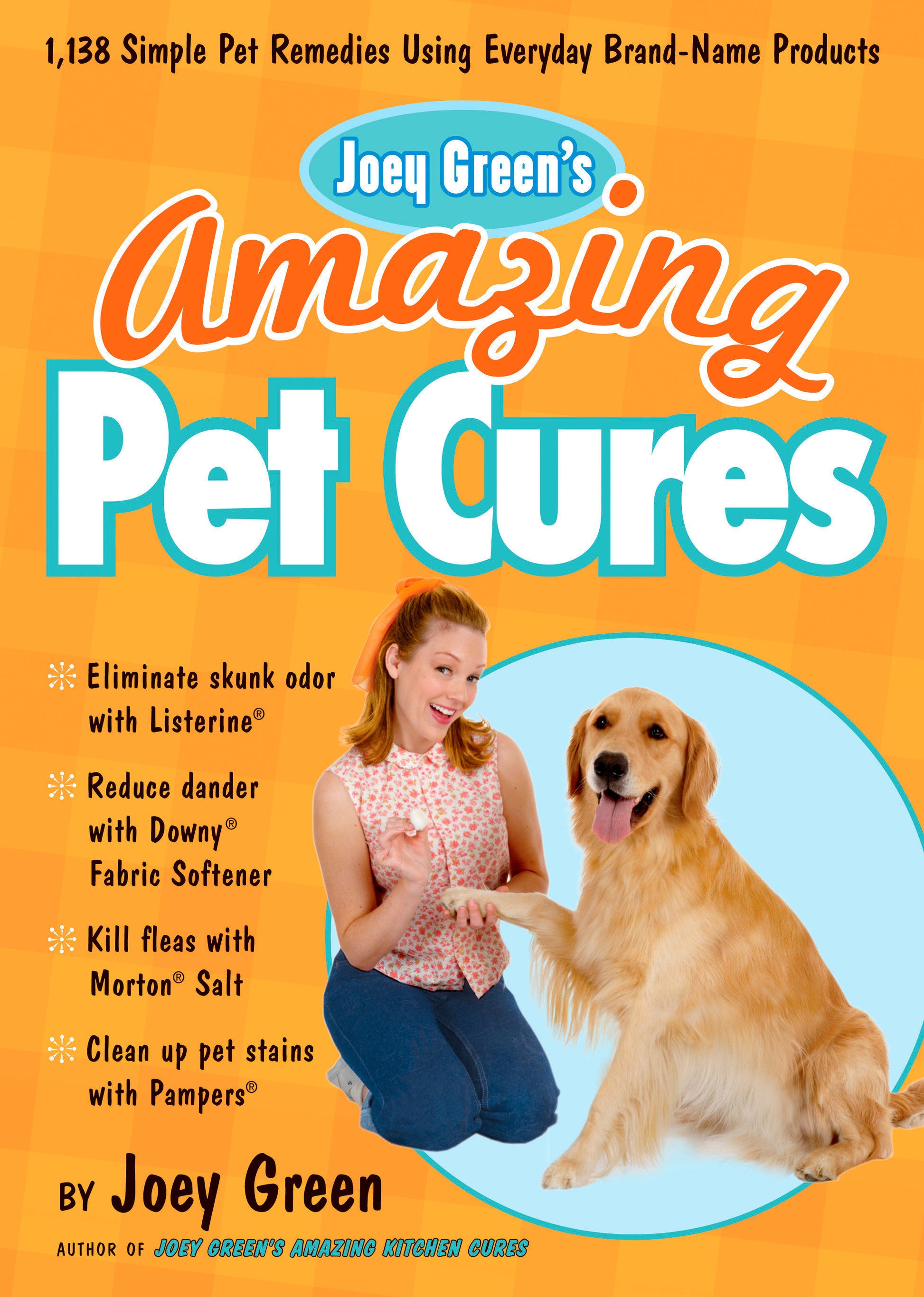 Joey Green's Amazing Pet Cures - 1,138 Simple Pet Remedies Using Everyday Brand-Name Products
