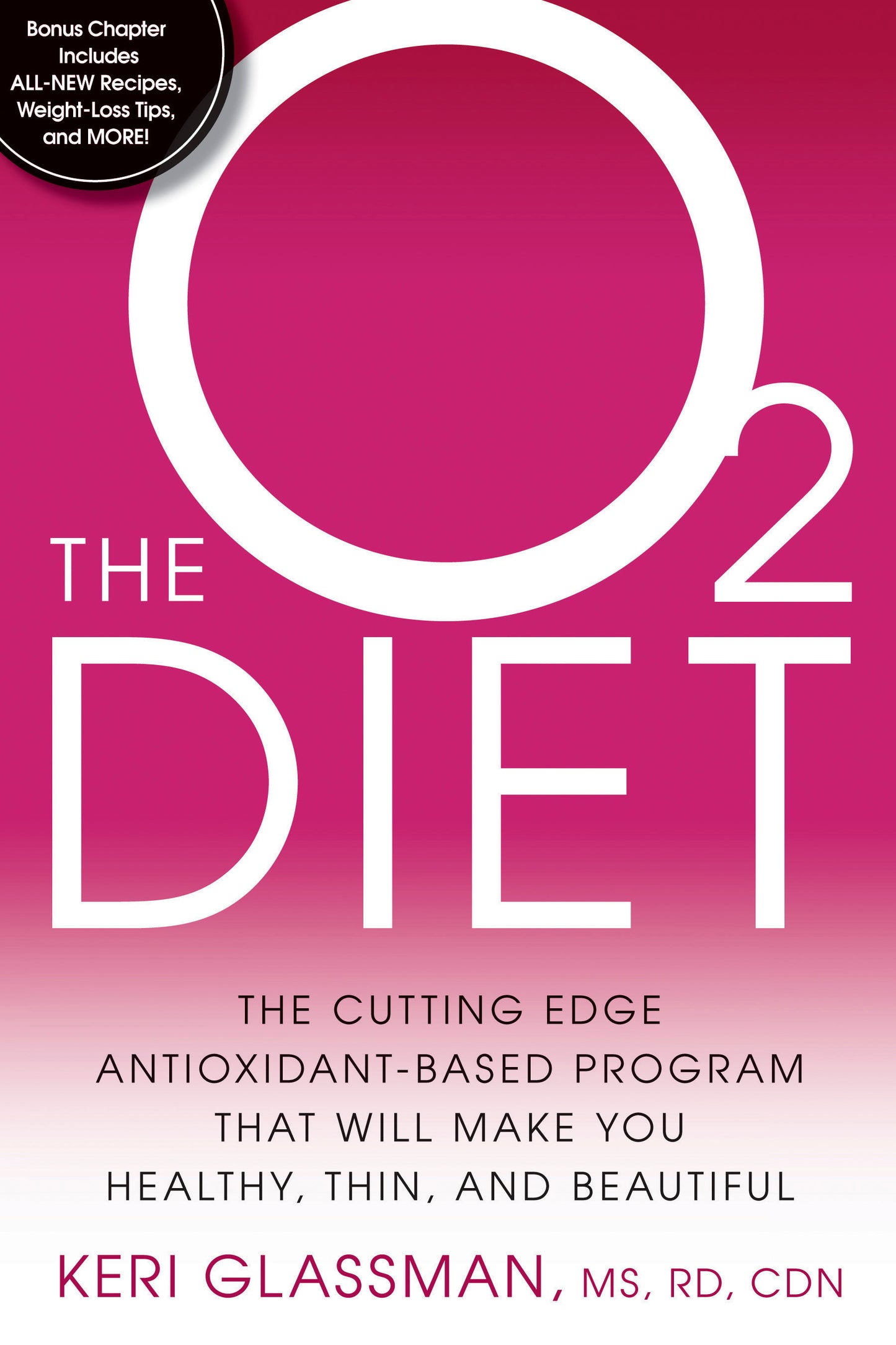 The O2 Diet - The Cutting Edge Antioxidant-Based Program That Will Make You Healthy, Thin, andBeautiful