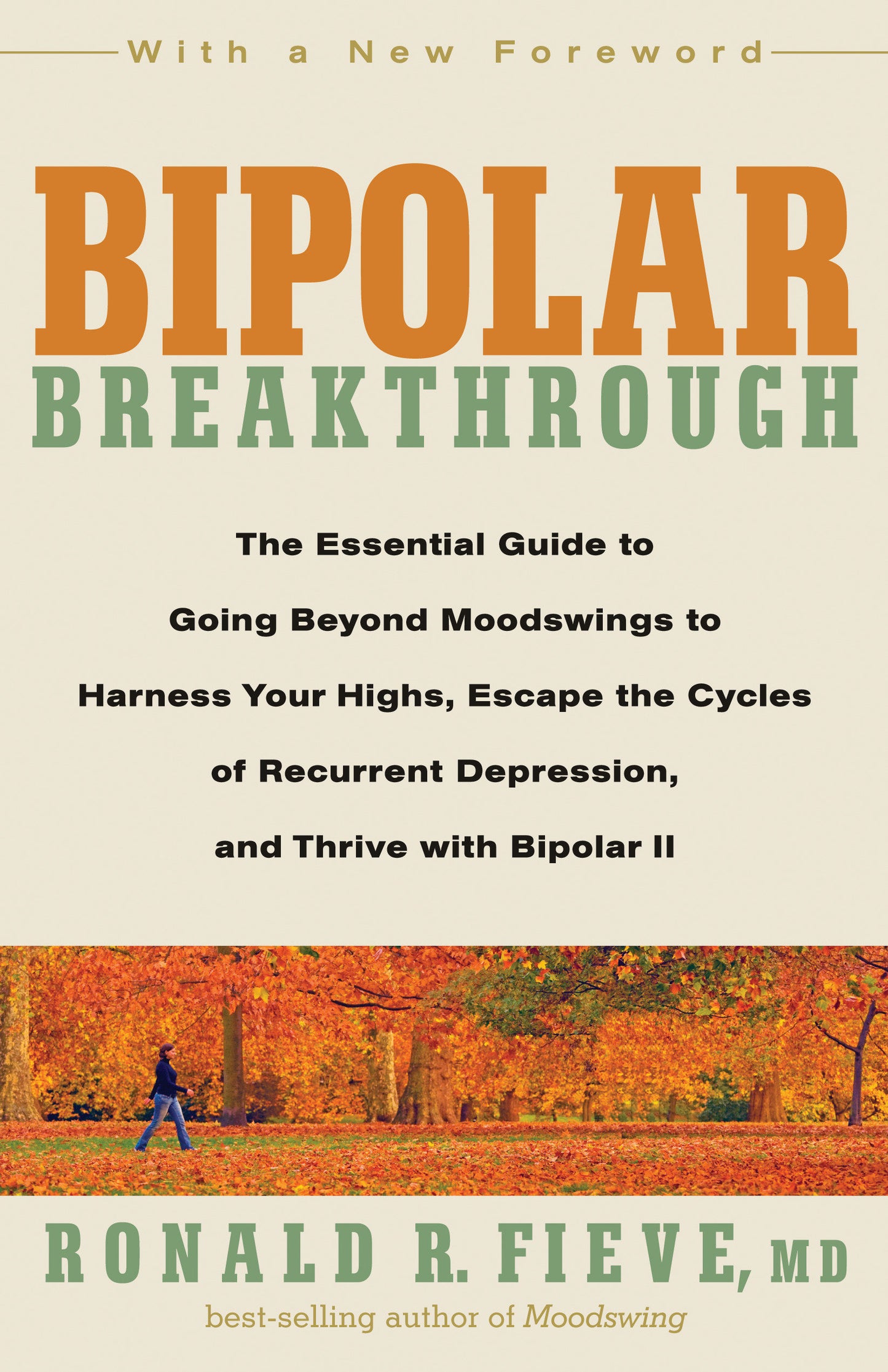Bipolar Breakthrough - The Essential Guide to Going Beyond Moodswings to Harness Your Highs, Escape theCycles of Recurrent Depression, and Thrive with Bipolar II