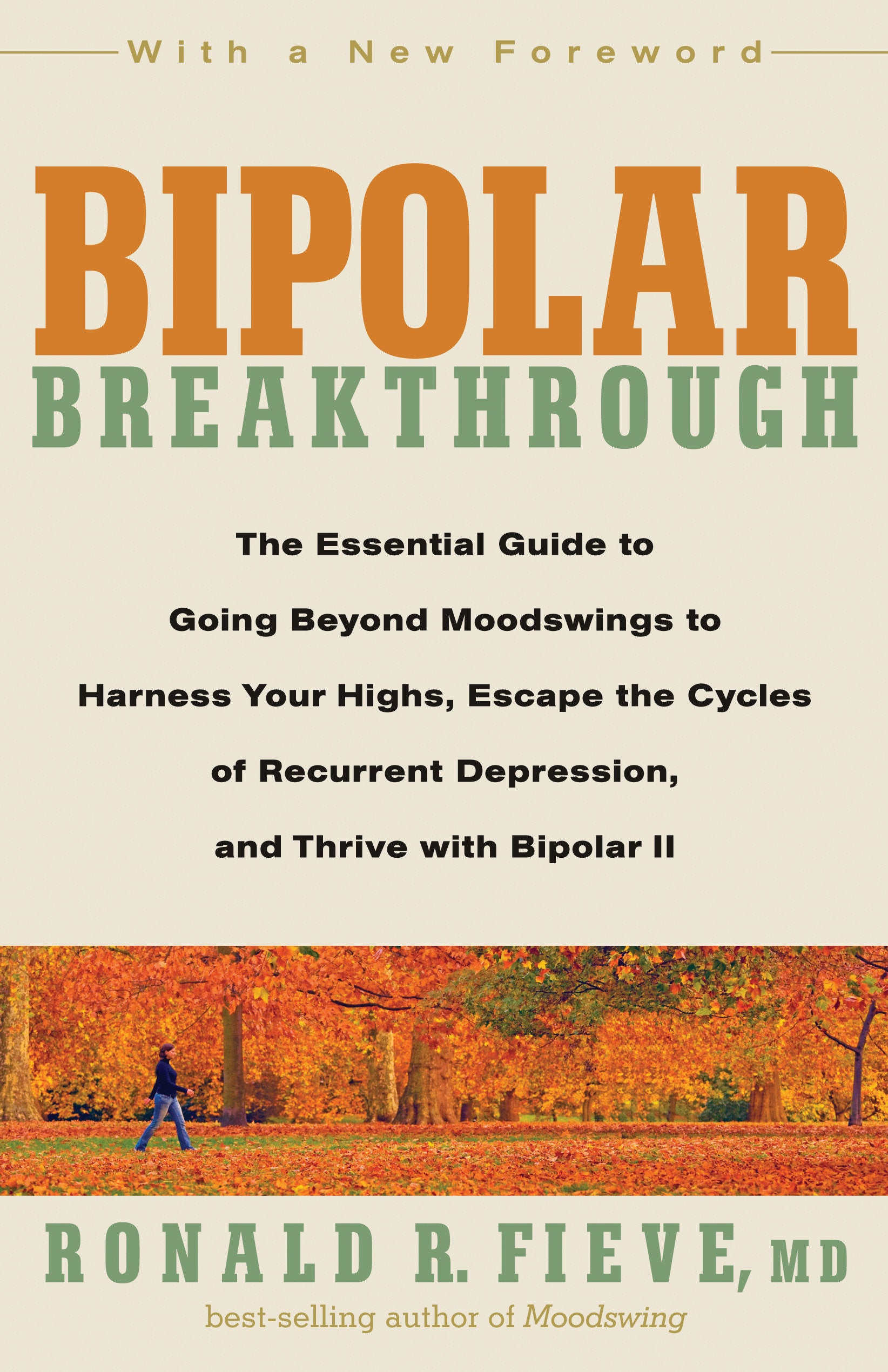 Bipolar Breakthrough - The Essential Guide to Going Beyond Moodswings to Harness Your Highs, Escape theCycles of Recurrent Depression, and Thrive with Bipolar II
