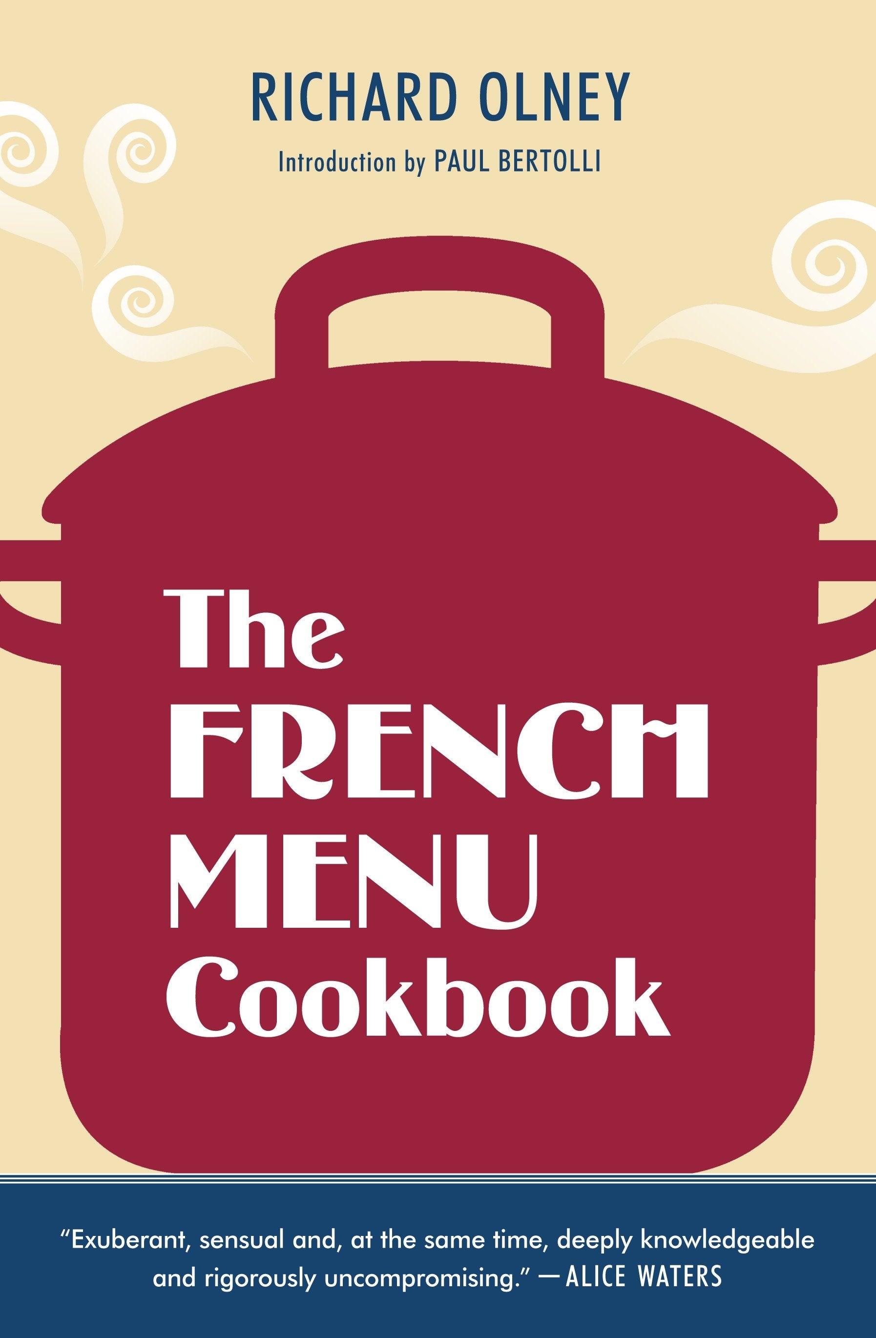 The French Menu Cookbook - The Food and Wine of France--Season by Delicious Season--in Beautifully ComposedMenus for American Dining and Entertaining by an American Living in Paris...